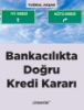 Bankacılıkta Doğru Kredi Kararı  resmi